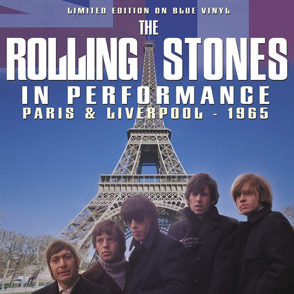 ROLLING STONES – IN PERFORMANCE LIVERPOOL & PARIS -1965: LIMITED EDITION ON BLUE VINYL