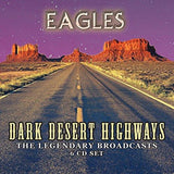 EAGLES - DARK DESERT HIGHWAYS: 6 CD SET