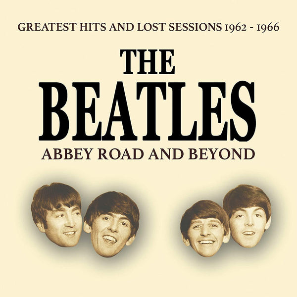 BEATLES - ABBEY ROAD AND BEYOND-GREATEST HITS AND LOST SESSIONS 1962-1966: 6 CD SET