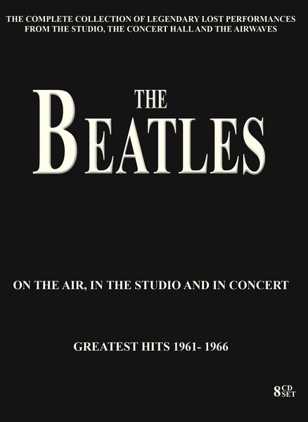 BEATLES - ON THE AIR, IN THE STUDIO AND IN CONCERT: 8 CD SET