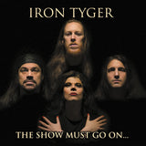 IRON TYGER - THE SHOW MUST GO ON: CD