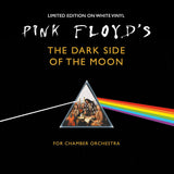 PINK FLOYD'S DARK SIDE OF THE MOON FOR CHAMBER ORCHESTRA: LIMITED EDITION ON WHITE VINYL