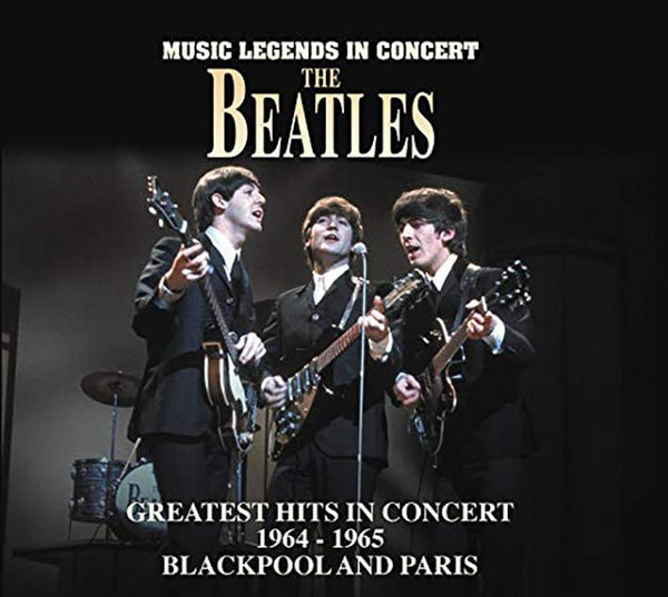 BEATLES - GREATEST HITS IN CONCERT 1964-'65 BLACKPOOL & PARIS: CD